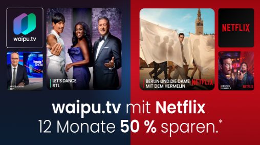 Netflix-Pakete: Zusammen mit Waipu.TV jetzt ab neun Euro im Monat